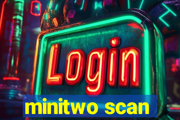 minitwo scan